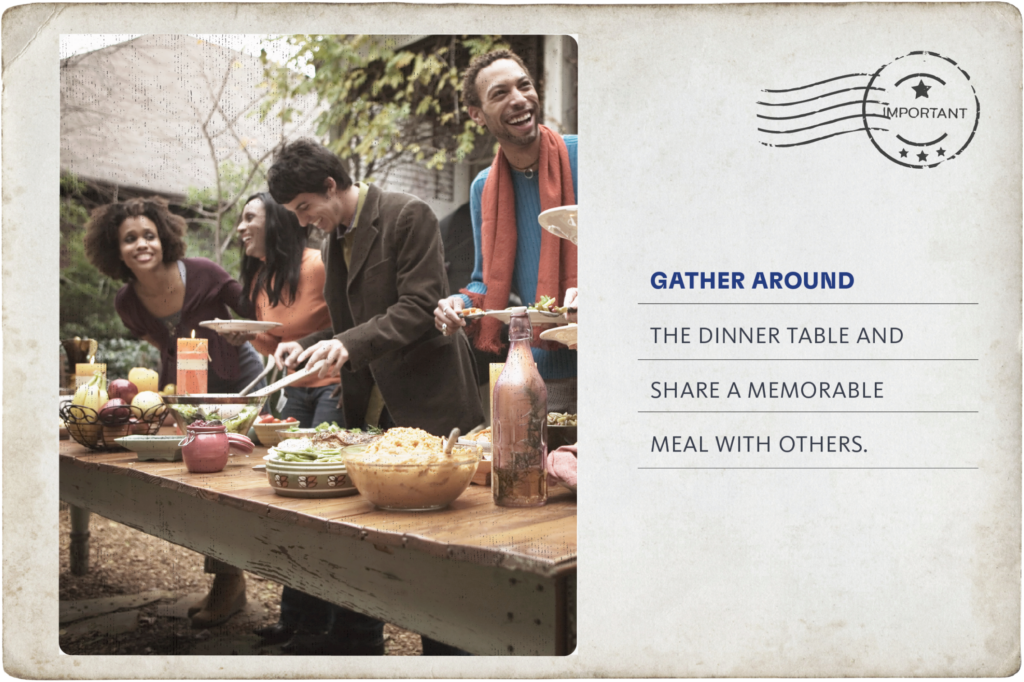 Gather around the dinner table and share your memorable moments